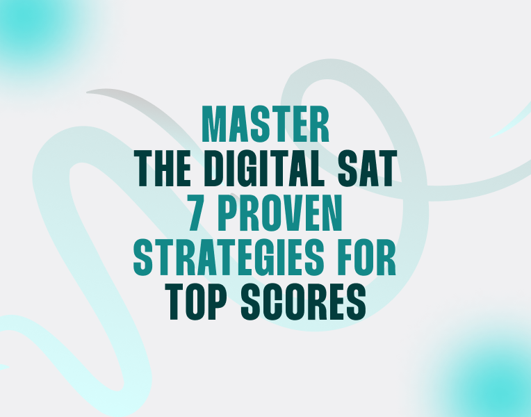 Master the Digital SAT: 7 Proven Strategies for Top Scores